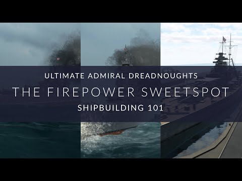Ultimate Admiral Dreadnoughts - Shipbuilding 101 - The Firepower Sweetspot