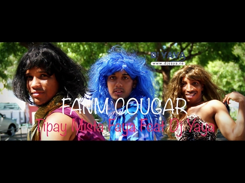 Fanm Cougar - Tipay Mista Faya Feat Dj Yaya - Mai 2015 - Clip Officiel