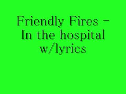 Friendly Fires - In the hospital w/lyrics