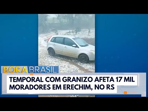 Temporal com granizo afeta 17 mil moradores e deixa feridos em Erechim, no RS | Bora Brasil