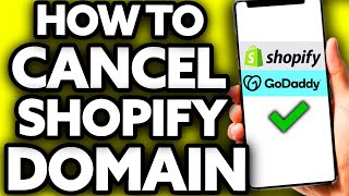 How To Cancel Shopify Domain through GoDaddy (EASY!)