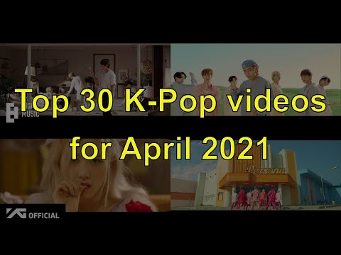 Top 30 most viewed K-Pop music videos during April 2021