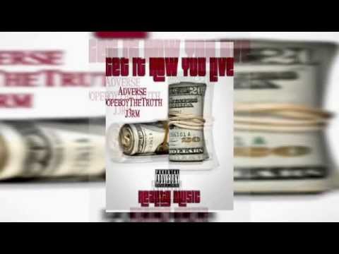 Get it how you live- Adverse ft Dopeboythetruth & J3RM