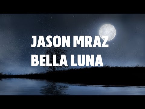 JASON MRAZ - BELLA LUNA (Lyrics)