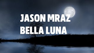 JASON MRAZ - BELLA LUNA (Lyrics)