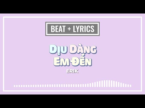 DỊU DÀNG EM ĐẾN - ERIK | ACOUSTIC BEAT + LYRICS (TONE GỐC)