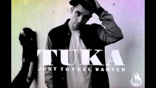 Tuka - Just To Feel Wanted
