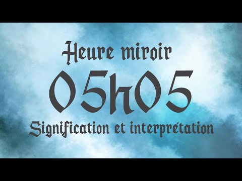 🔮 HEURE MIROIR 05h05 - Signification et Interprétation angélique
