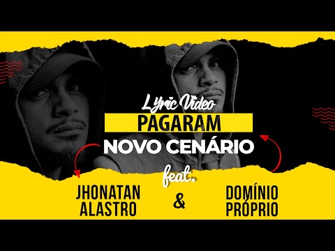 Novo Cenário - Pagaram feat. Domínio Próprio e Jhonatan Alastro - Lyric Video