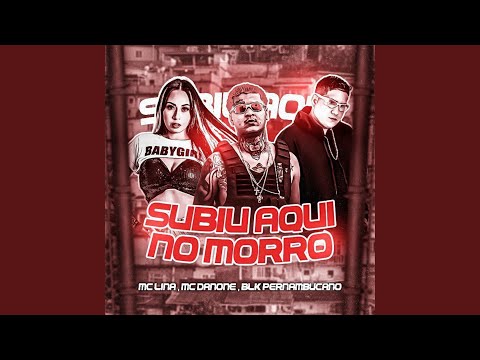 Subiu Aqui no Morro (feat. Mc Danone & Mc Lina)