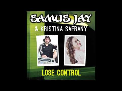 Samus Jay Feat. Kristina Safrany - Lose Control