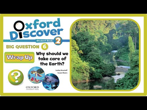 Oxford Discover 2 | Big Question 6 | Why should we take care of the Earth? | Wrap Up