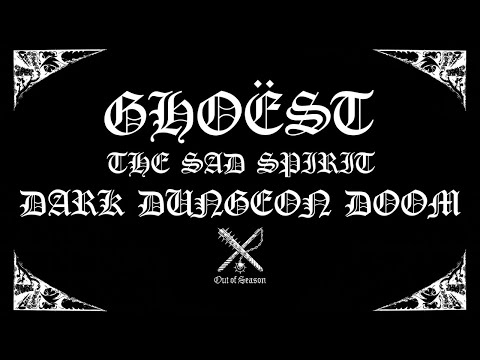 GHOËST "The Sad Spirit" (2023) [dark dungeon doom, depressive slow atmospheric dungeon synth]