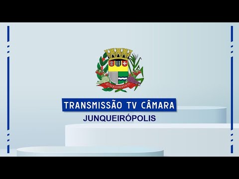 TRANSMISSÃO DA SESSÃO ORDINÁRIA DA 18º LEGISLATURA DA CÂMARA MUNICIPAL DE JUNQUEIRÓPOLIS