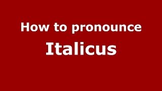 How to pronounce Italicus