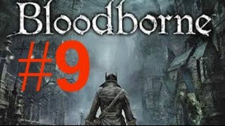 preview picture of video 'LETS PLAY BLOODBORNE #9 - YAHAR'GUL UNSEEN VILLAGE'
