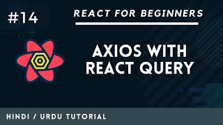 [#14] How to use Axios with React Query in Hindi | React For Beginners in Hindi