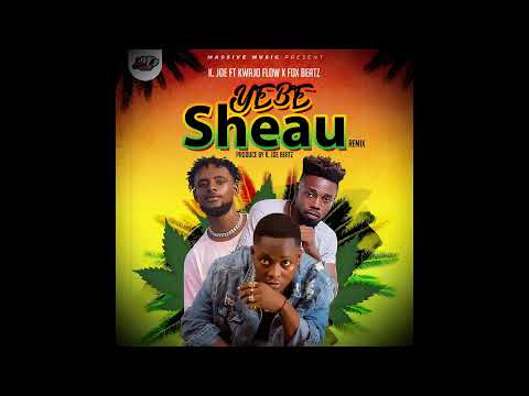 K. Joe Ft Kwajo Flow x Fox Beatz - Yebe Sheau (Prod. By K. Joe Beatz)