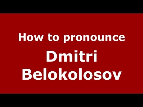How to pronounce Dmitri Belokolosov (Russian/Russia)  - PronounceNames.com