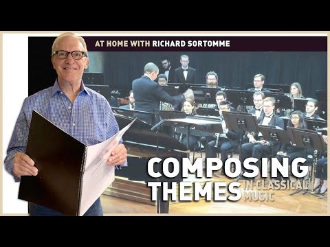 How Classical Composer Richard Sortomme Composes Themes For His Music