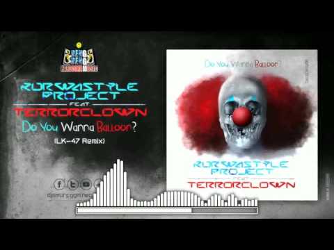 Kurwastyle Project feat. TerrorClown - Do You Wanna Balloon (LK 47 Remix)