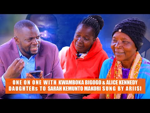 ONE ON ONE WITH KWAMBOKA BIGOGO & ALICE KENNEDY DAUGHTERS TO SARAH KEMUNTO MAKORIMSUNG BY ARIISI