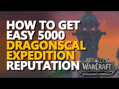 How to farm Dragonscale Expedition Renown Reputation x5000 fast WoW