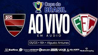 AO VIVO EM ÁUDIO | TREM x FLUMINENSE | COPA DO BRASIL 2026