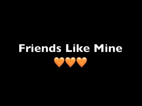Video thumbnail for Friends Like Mine