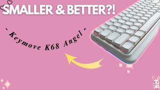 This Keyboard Feels Expensive For The Price - Keymove K68 Angel