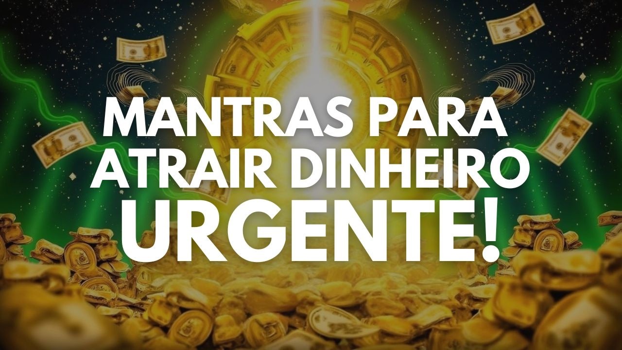 SEMPRE que ouço o DINHEIRO VEM | Mantras para ATRAIR DINHEIRO URGENTE