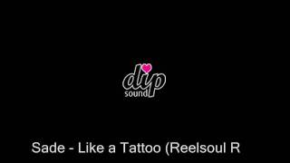 Sade - Like a Tattoo (Reelsoul Remix)