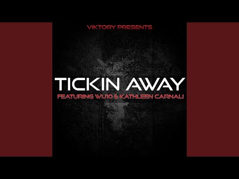 Tickin Away (feat. Wu10 & Kathleen Carnali)