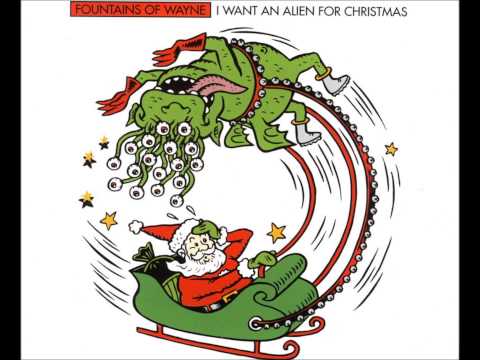 Fountains Of Wayne - I Want An Alien For Christmas