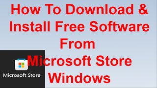 How To Download & Install Free Software From Microsoft Store Windows