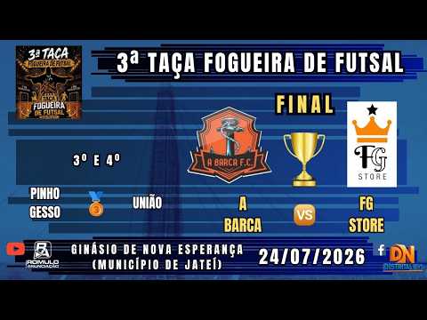 #---- 🏆 3ª Taça Fogueira de Futsal 🏆 🥉 3º e 4º + FINAL 🥇