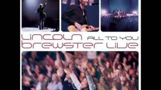 Lincoln Brewster- All To You