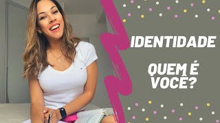 Identidade, Quem é Você