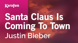 Santa Claus Is Coming to Town - Justin Bieber | Karaoke Version | KaraFun