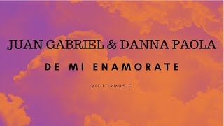 JUAN GABRIEL &amp; DANNA PAOLA - DE MI ENAMORATE (LETRA)