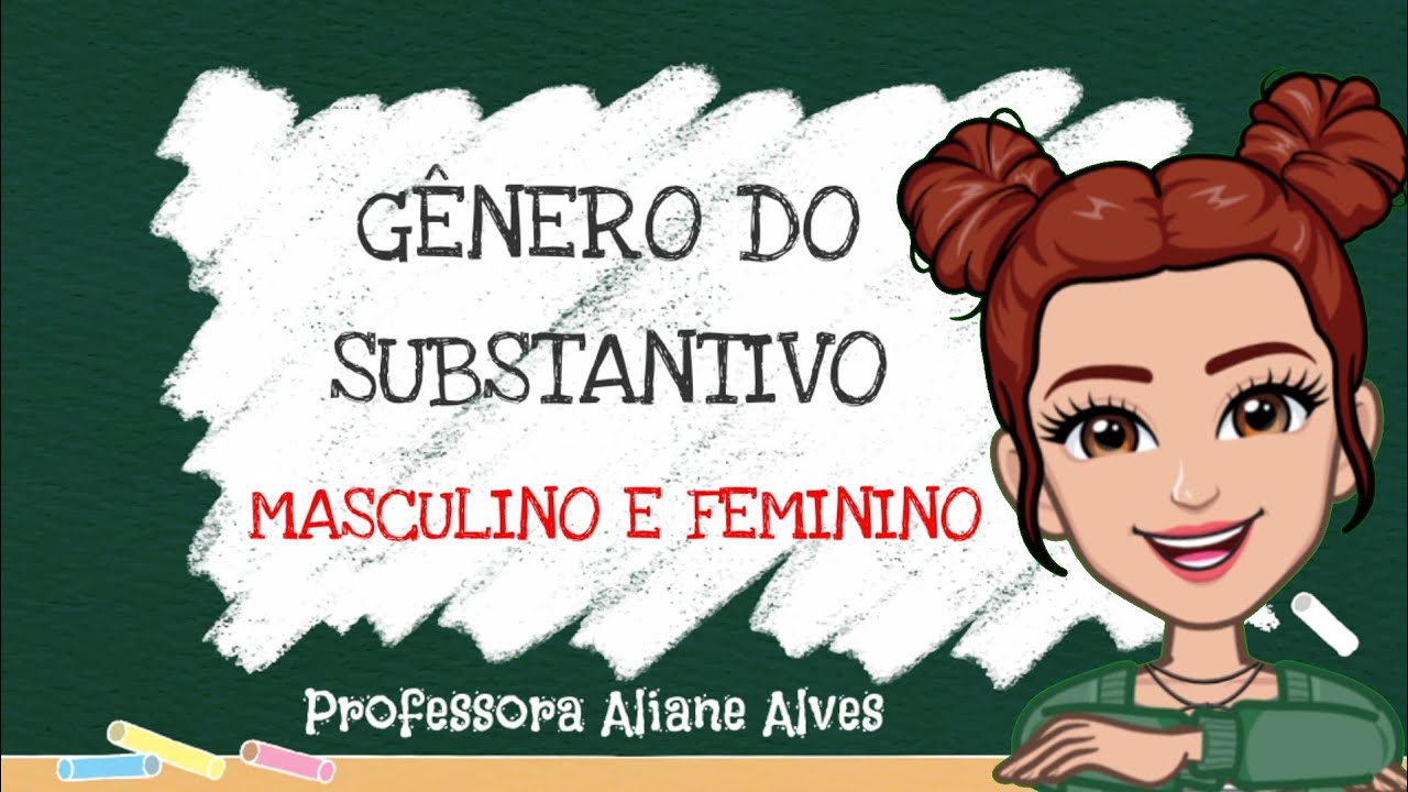 SUBSTANTIVO MASCULINO E FEMININO: AULA COMPLETA COM ATIVIDADE