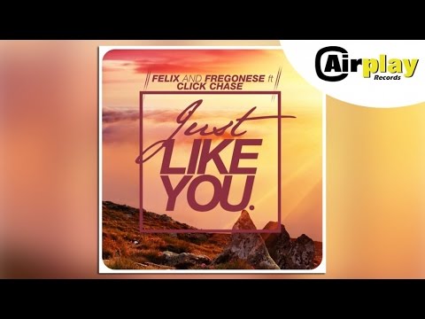 Felix And Fregonese Ft. Click Chase - Just Like You (Faith Radio Edit)