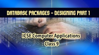 Computer Applications- Database Packages- Database Designing- Part 1