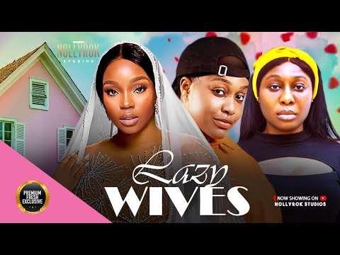 LAZY WIVES (PEARL WATS BAMBA,M OLAWUNMI UCHE MONTANA)  -  Nigerian Movies 2025 Latest Full Movies