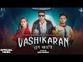 VASHIKARAN Official Video SUN BAWLI BRANDED FOUJI SAPNA CHOUDHARY DOPEVIBE SAHIL SANDHU