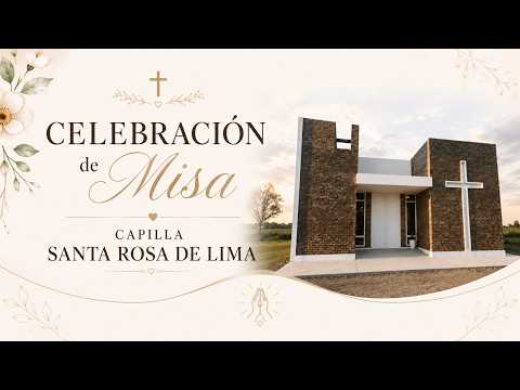 CELEBRACION DE LA MISA CAPILLA DOS ROSAS Y LA LEGUA