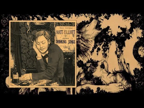 Matt Elliott — Drinking Songs [Full Album]