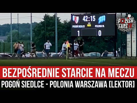 Bezpośrednie starcie na meczu Pogoń Siedlce - Polonia Warszawa [LEKTOR] (23.07.2022 r.)