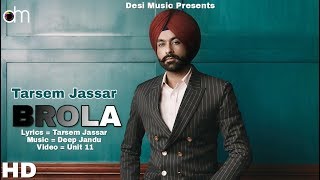 Brola ( Full Video) Tarsem Jassar Ft. Deep Jandu | Turbanator | Latest Punjabi Song 2018
