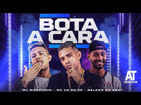 MC CH DA Z.O, GELADO NO BEAT E MC MAGRINHO - BOTA A CARA - REMIX BREGA FUNK
